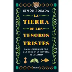 AGUILAR - La Tierra De Los Tesoros Tristes. Simón Posada