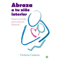 GENERICO - Abraza A Tu Niño Interior. Victoria Cadarso