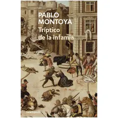 DEBOLSILLO - Tríptico De La Infamia. Pablo Montoya