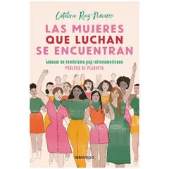 DEBOLSILLO - Las Mujeres Que Luchan Se Encuentran
