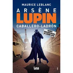LEA - Arsene Lupin. Caballero - Ladrón. Maurice Leblanc