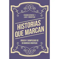 GUSTAVO GILI - Historias Que Marcan. Origen Y Significado De 50 Marcas Gráficas