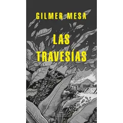 PENGUIN RANDOM HOUSE - Las Travesías. Gilmer Mesa