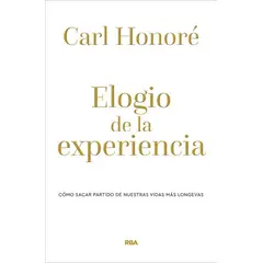 RBA - Elogio De La Experiencia. Carl Honore