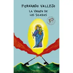 ALFAGUARA - La Virgen De Los Sicarios. Fernando Vallejo