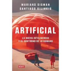 DEBATE - Artificial. La Nueva Inteligencia Y El Contorno De Lo Humano