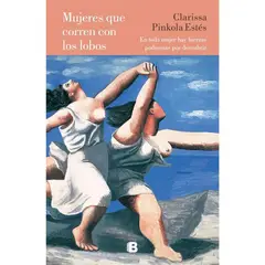 EDICIONES B - Mujeres Que Corren Con Los Lobos. Clarissa Pinkola Estes