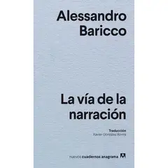 ANAGRAMA - La Vía De La Narración. Alessandro Baricco