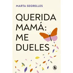 GENERICO - Querida Mamá: Me Dueles. Marta Segrelles