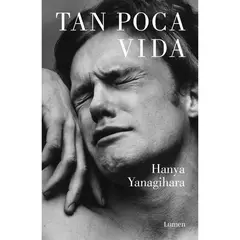 LUMEN - Tan Poca Vida. Hanya Yanagihara