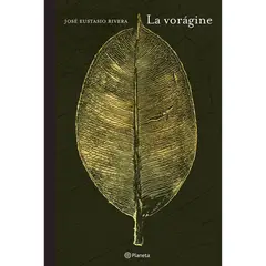 PLANETA - La Vorágine. Jose Eustasio Rivera