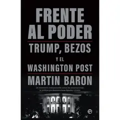 GENERICO - Frente Al Poder. Trump, Bezos, Y El Washington Post