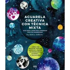 GUSTAVO GILI - Acuarela Creativa Y Técnica Mixta. Guía Paso A Paso
