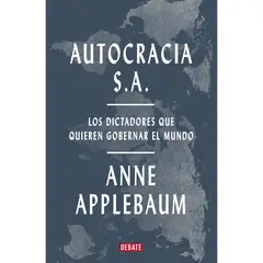 DEBATE - Autocracia S.A. Anne Applebaum
