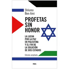 RBA - Profetas Sin Honor. Shlomo Ben Ami