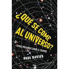 RBA - ¿Qué Se Come Al Universo? Paul Davies.