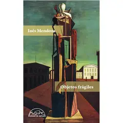 GENERICO - Objetos Frágiles. Inés Mendoza