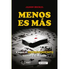 GENERICO - MENOS ES MÁS CÓMO EL DECRECIMIENTO SALVARÁ AL MUNDO