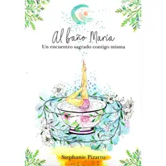 GENERICO - AL BAÑO MARÍA UN ENCUENTRO SAGRADO CONTIGO MISMA