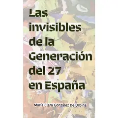 GENERICO - LAS INVISIBLES DE LA GENERACIÓN DEL 27 EN ESPAÑA