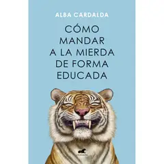 VERGARA - Cómo Mandar A La Mierda De Forma Educada. Alba Cardalda