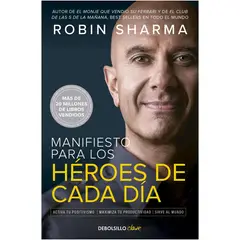 DEBOLSILLO - Manifiesto Para Los Héroes De Cada Día. Robin Sharma