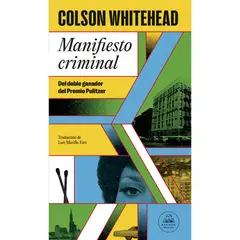 PENGUIN RANDOM HOUSE - Manifiesto Criminal. Colson Whitehead