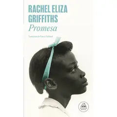 PENGUIN RANDOM HOUSE - Promesa. Rachel Eliza Griffiths