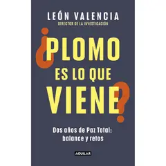 AGUILAR - Plomo Es Lo Que Viene? León Valencia
