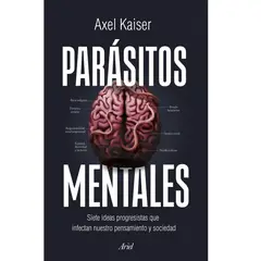 COMERCIALIZADORA EL BIBLIOTECOLOGO - Parásitos mentales siete ideas progresistas que infectan nuestro