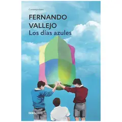 DEBOLSILLO - Los Días Azules. Fernando Vallejo