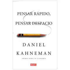 DEBATE - Pensar Rápido, Pensar Despacio. Daniel Kahneman