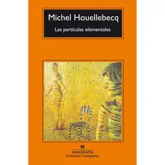 ANAGRAMA - Las Partículas Elementales. Michel Houellebecq