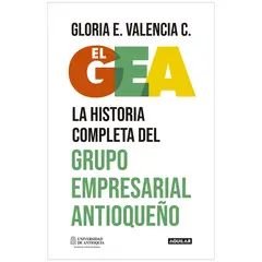 AGUILAR - El Gea. La Historia Completa Del Grupo Empresarial