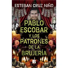 EDICIONES B - Pablo Escobar Y Los Patrones De La Brujería
