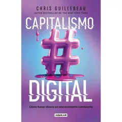 AGUILAR - Capitalismo Digital. Chris Guillebeau