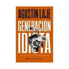 GENERICO - Generación idiota Una crítica al adolescentrismo