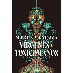 PLANETA - Vírgenes Y Toxicómanos. Mario Mendoza