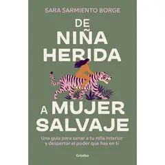 GRIJALBO - De Niña Herida A Mujer Salvaje. Sara Sarmiento Borge