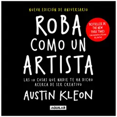 AGUILAR - Roba Como Un Artista. Austin Kleon