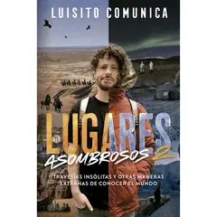 ALFAGUARA - Lugares Asombrosos 2. Luisito Comunica