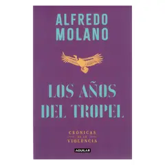 AGUILAR - Los Años De Tropel. Alfredo Molano Bravo
