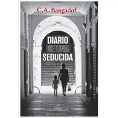 PENGUIN RANDOM HOUSE - Diario De Una Seducida. C.A. Bangadof