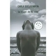 DEBOLSILLO - La Mujer De Mi Vida. Carla Guelfenbein