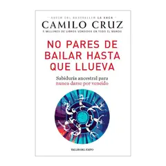 EDITORIAL TALLER DEL EXITO - No Pares De Bailar Hasta Que Llueva. Camilo Cruz