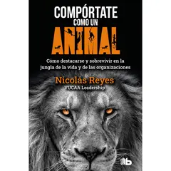 B DE BOLSILLO - Compórtate Como Un Animal. Nicolás Reyes