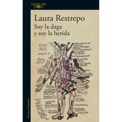 ALFAGUARA - Soy La Daga Y Soy La Herida. Laura Restrepo