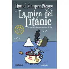 DEBOLSILLO - La Mica Del Titanic. Daniel Samper Pizano
