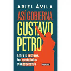 AGUILAR - Así Gobierna Gustavo P E T R O. Ariel Ávila