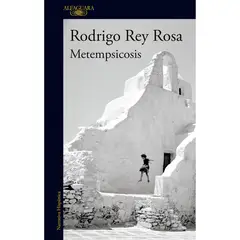 ALFAGUARA - Metempsicosis. Rodrigo Rey Rosa